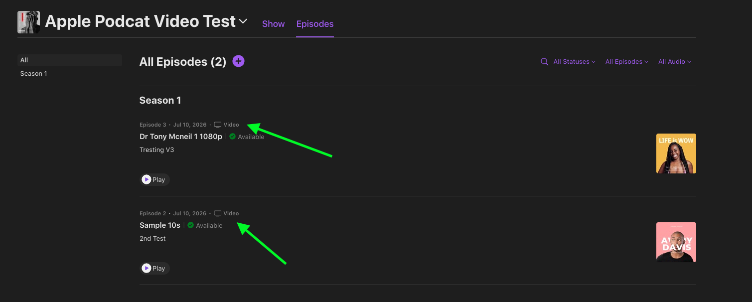 Apple Podcasters Connect Episodes tab showing two Season 1 episodes. Green arrows point to a Video badge next to each episode's date row, confirming Apple recognized the alternate video asset was staged and swapped in successfully.